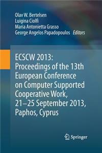 Ecscw 2013: Proceedings of the 13th European Conference on Computer Supported Cooperative Work, 21-25 September 2013, Paphos, Cyprus