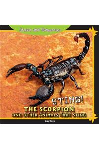 Sting! the Scorpion and Other Animals That Sting