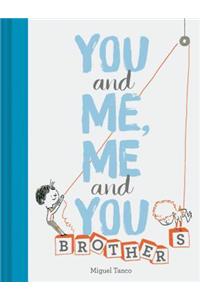 You and Me, Me and You: Brothers: (Kids Books for Siblings, Gift for Brothers)
