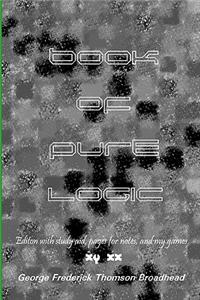 Book of Pure Logic - George Frederick Thomson Broadhead
