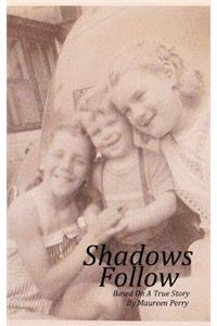 Shadows Follow