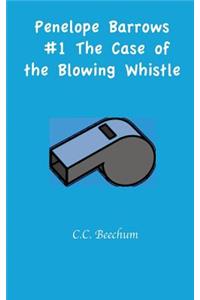 Penelope Barrows #1 The Case of the Blowing Whistle