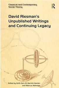 David Riesman's Unpublished Writings and Continuing Legacy