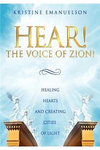 Hear! The Voice of Zion!: Healing Hearts and Creating Cities of Light