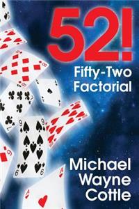 52! Fifty-Two Factorial