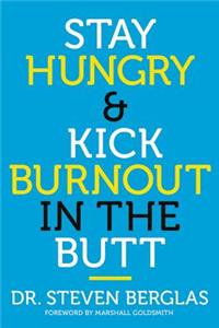 Stay Hungry & Kick Burnout in the Butt