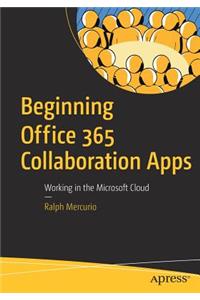 Beginning Office 365 Collaboration Apps
