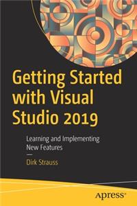 Getting Started with Visual Studio 2019: Learning and Implementing New Features