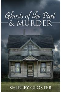 Ghosts of the Past & Murder