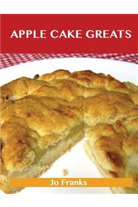 Apple Cake Greats: Delicious Apple Cake Recipes, the Top 58 Apple Cake Recipes