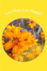 Live Well; Live Happy!