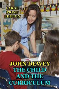 Child and the Curriculum - Large Print Edition