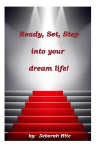 Ready, Set, Step into your dream life!