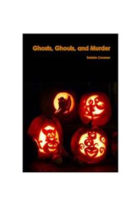 Ghosts, Ghouls, and Murder