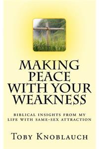 Making Peace with Your Weakness