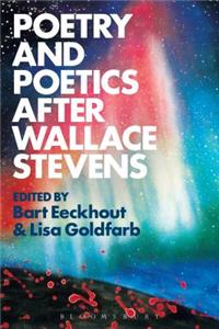 Poetry and Poetics after Wallace Stevens