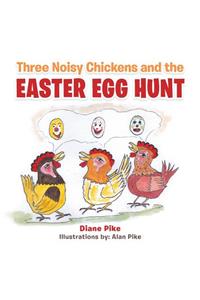 Three Noisy Chickens and the EASTER EGG HUNT