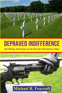 Depraved Indifference: Sacrificing People on the Second Amendment Altar