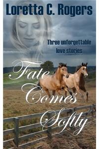 Fate Comes Softly