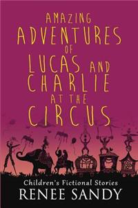 Amazing Adventures of Lucas and Charlie At the Circus