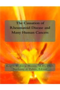 Causation of Rheumatoid Disease and Many Human Cancers