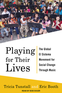 Playing for Their Lives: The Global El Sistema Movement for Social Change Through Music