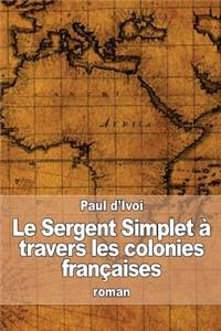 Le Sergent Simplet à travers les colonies françaises