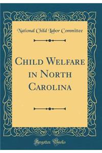 Child Welfare in North Carolina (Classic Reprint)
