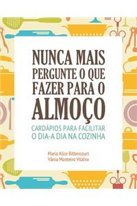 Nunca Mais Pergunte O Que Fazer Para O Almoco