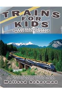 Trains for Kids: A Children's Picture Book about Trains: A Great Simple Picture Book for Kids to Learn about Different Types of Trains