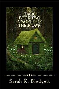 Zack Book Two, A World of Their Own