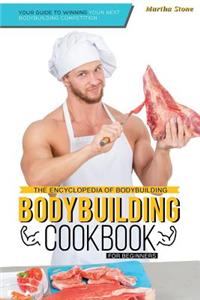 The Encyclopedia of Bodybuilding - The Bodybuilding Cookbook for Beginners