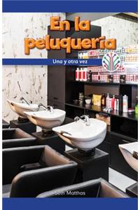 La Peluquería: Una Y Otra Vez (at the Hair Salon: Over and Over Again)