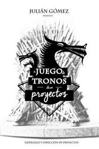 El Juego de Tronos de Los Proyectos