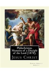 Philochristus, Memoirs of a Disciple of the Lord (1878). By