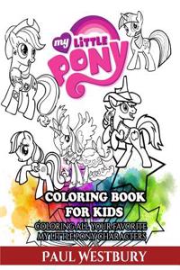 My Little Pony Coloring Book for Kids: Coloring All Your Favorite My Little Pony Characters