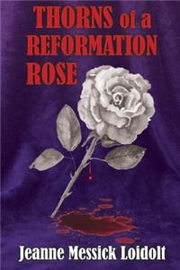 Thorns of a Reformation Rose