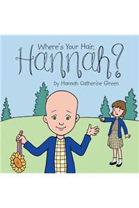 Where's Your Hair, Hannah?