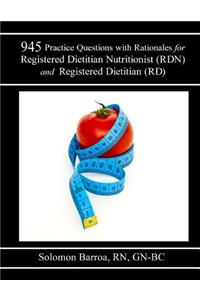 945 Practice Questions with Rationale for Registered Dietitian Nutritionist (RDN) and Registered Dietitian (RD)