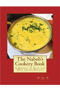 Nabob's Cookery Book: A Manual of East and West Indian Recipes