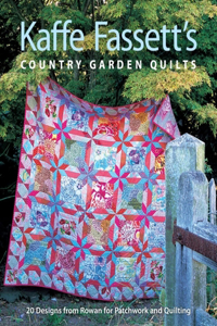 Kaffe Fassett's Country Garden Quilts: 20 Designs from Rowan for Patchwork and Quilting