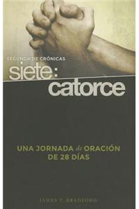 Segunda de Cronicas Siete: Catorce: Una Jornada de Oracion de 28 Dias = Second Chronicles Seven: Fourteen: Una jornada de oracion de 28 dias