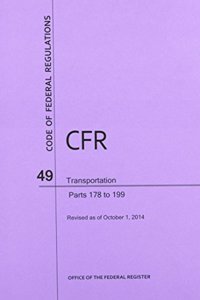 Code of Federal Regulations Title 49, Transportation, Parts 178-199, 2014