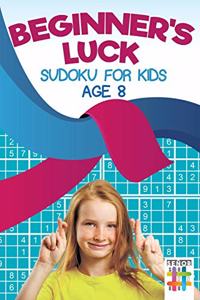 Beginner's Luck Sudoku for Kids Age 8