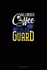 All I Need Is, Coffee and Color Guard