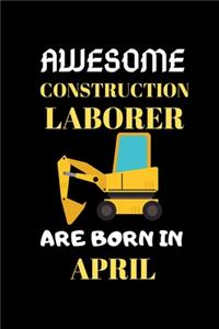 Awesome Construction Laborer Are Born in April