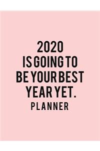 2020 Is Going To Be Your Best Year Yet. Planner