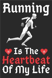 Running Is The Heartbeat Of My Life