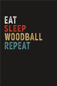 Eat Sleep Woodball Repeat Funny Sport Gift Idea