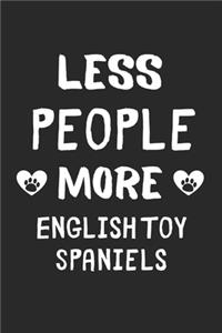 Less People More English Toy Spaniels